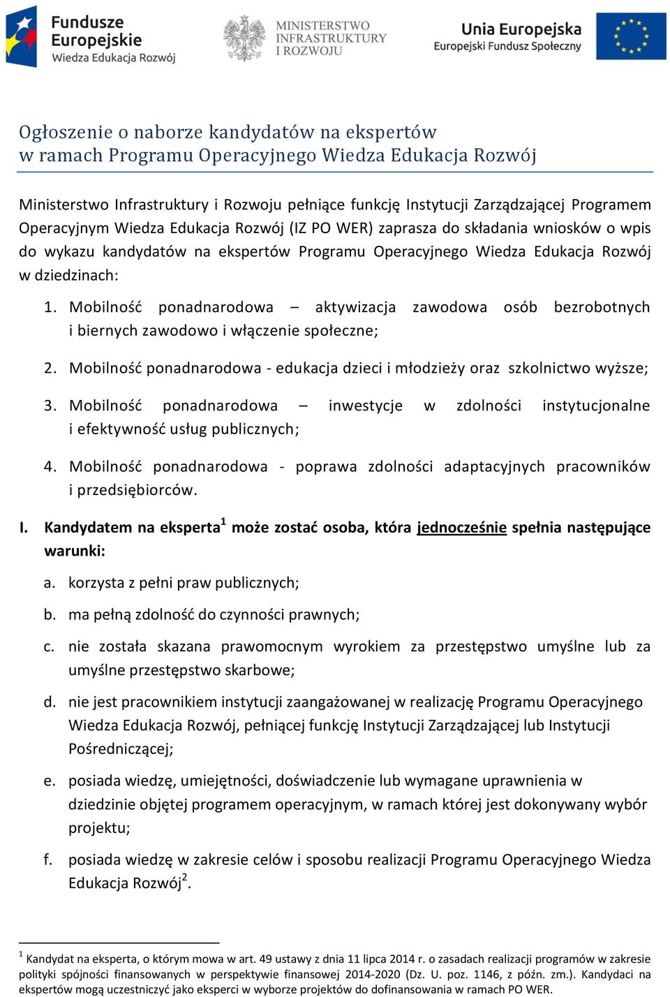 Mobilność ponadnarodowa aktywizacja zawodowa osób bezrobotnych i biernych zawodowo i włączenie społeczne; 2. Mobilność ponadnarodowa - edukacja dzieci i młodzieży oraz szkolnictwo wyższe; 3.