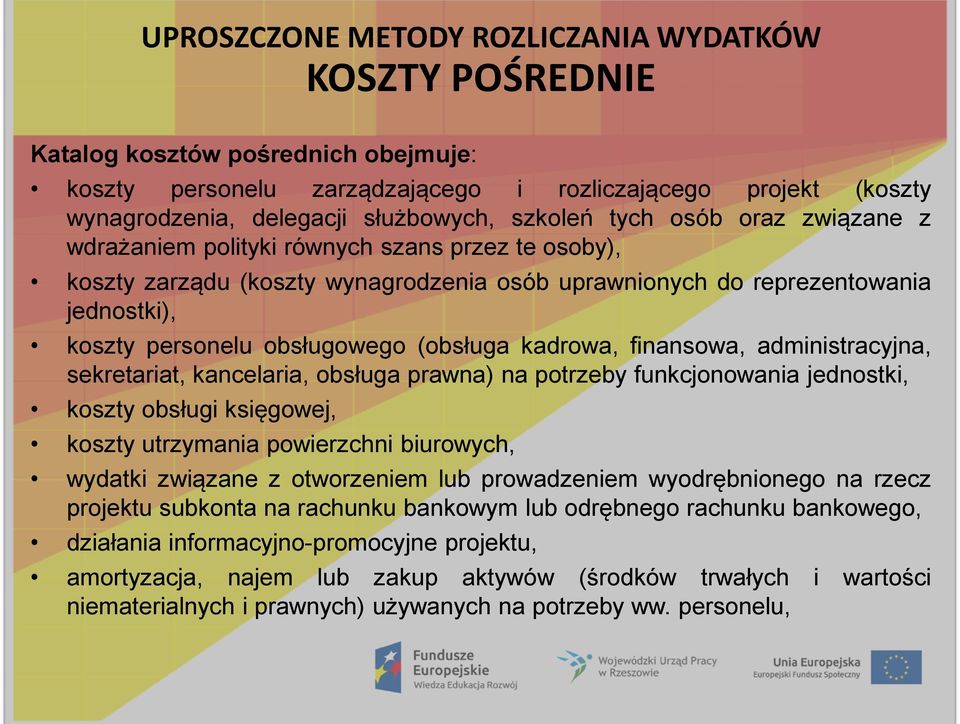 (obsługa kadrowa, finansowa, administracyjna, sekretariat, kancelaria, obsługa prawna) na potrzeby funkcjonowania jednostki, koszty obsługi księgowej, koszty utrzymania powierzchni biurowych, wydatki