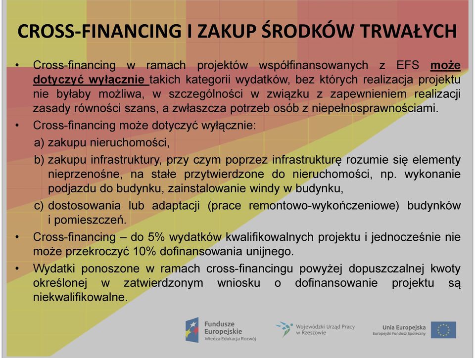 Cross-financing może dotyczyć wyłącznie: a) zakupu nieruchomości, b) zakupu infrastruktury, przy czym poprzez infrastrukturę rozumie się elementy nieprzenośne, na stałe przytwierdzone do