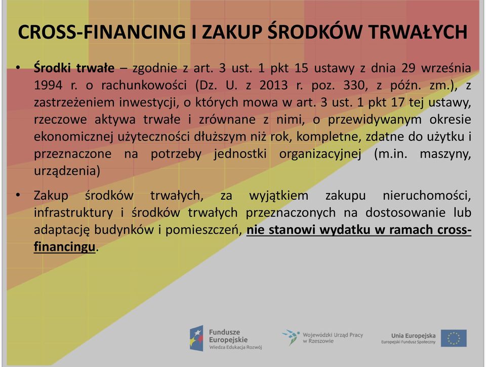 1 pkt 17 tej ustawy, rzeczowe aktywa trwałe i zrównane z nimi, o przewidywanym okresie ekonomicznej użyteczności dłuższym niż rok, kompletne, zdatne do użytku i