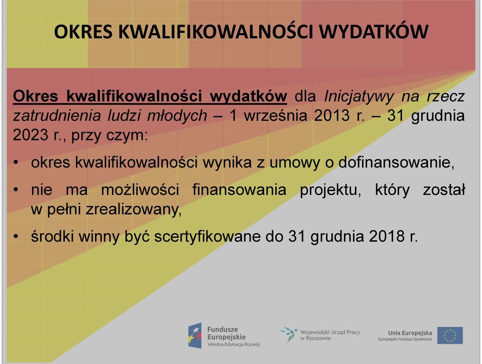 , przy czym: okres kwalifikowalności wynika z umowy o dofinansowanie, nie ma możliwości