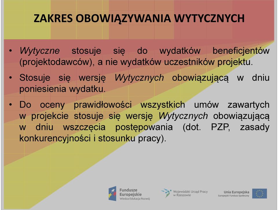 Stosuje się wersję Wytycznych obowiązującą w dniu poniesienia wydatku.