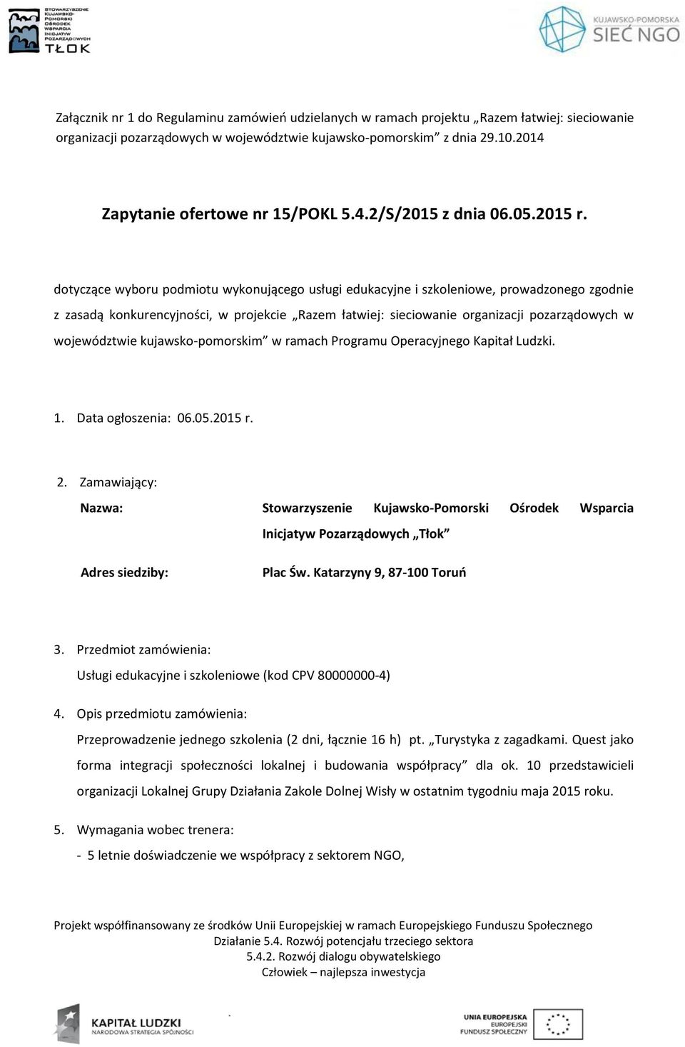 dotyczące wyboru podmiotu wykonującego usługi edukacyjne i szkoleniowe, prowadzonego zgodnie z zasadą konkurencyjności, w projekcie Razem łatwiej: sieciowanie organizacji pozarządowych w województwie