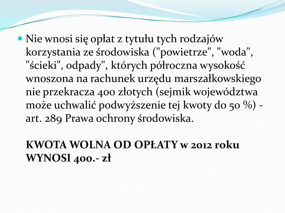 nie przekracza 400 złotych (sejmik województwa może uchwalić podwyższenie tej kwoty do 50