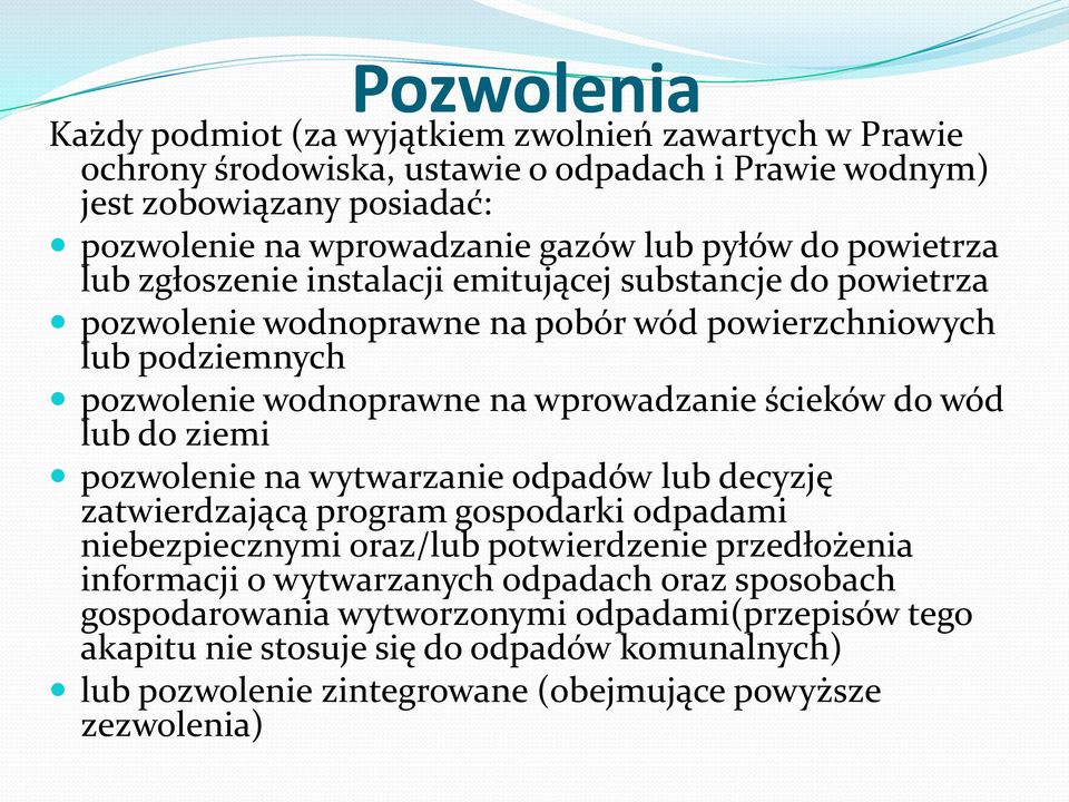 ścieków do wód lub do ziemi pozwolenie na wytwarzanie odpadów lub decyzję zatwierdzającą program gospodarki odpadami niebezpiecznymi oraz/lub potwierdzenie przedłożenia informacji o