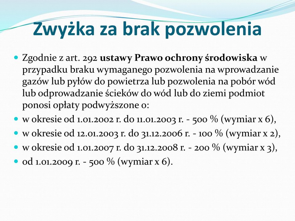 pozwolenia na pobór wód lub odprowadzanie ścieków do wód lub do ziemi podmiot ponosi opłaty podwyższone o: w okresie od 1.01.