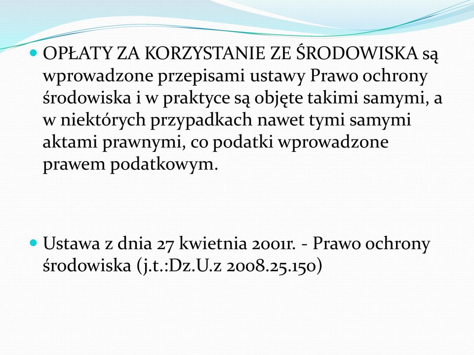 przypadkach nawet tymi samymi aktami prawnymi, co podatki wprowadzone prawem