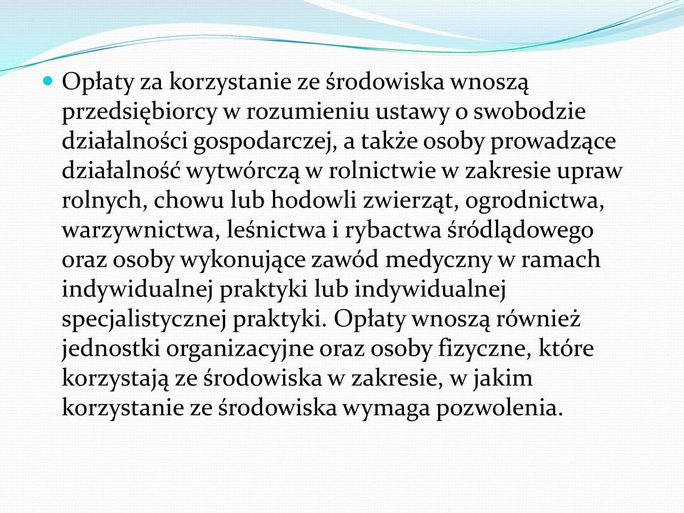 śródlądowego oraz osoby wykonujące zawód medyczny w ramach indywidualnej praktyki lub indywidualnej specjalistycznej praktyki.