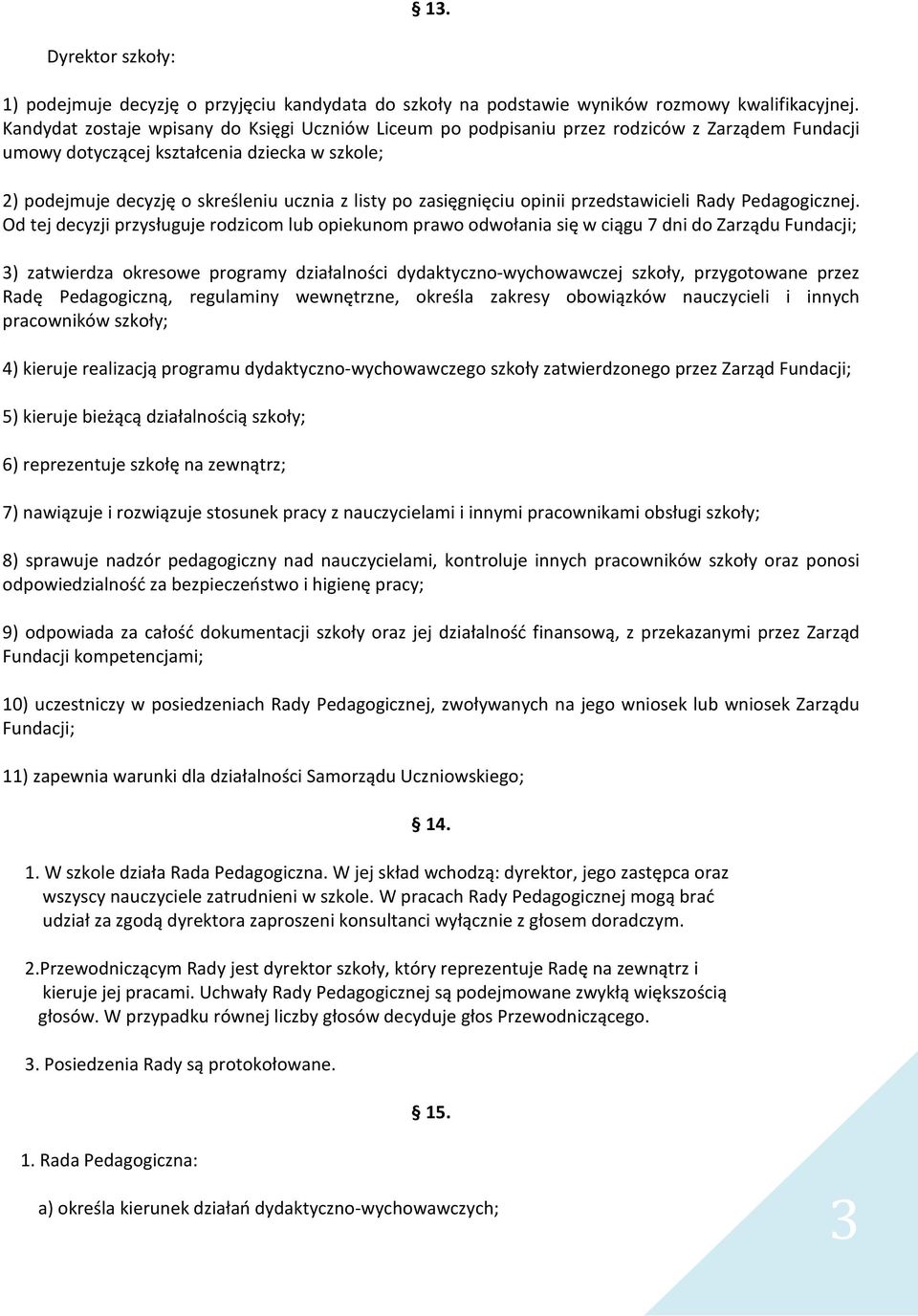 zasięgnięciu opinii przedstawicieli Rady Pedagogicznej.