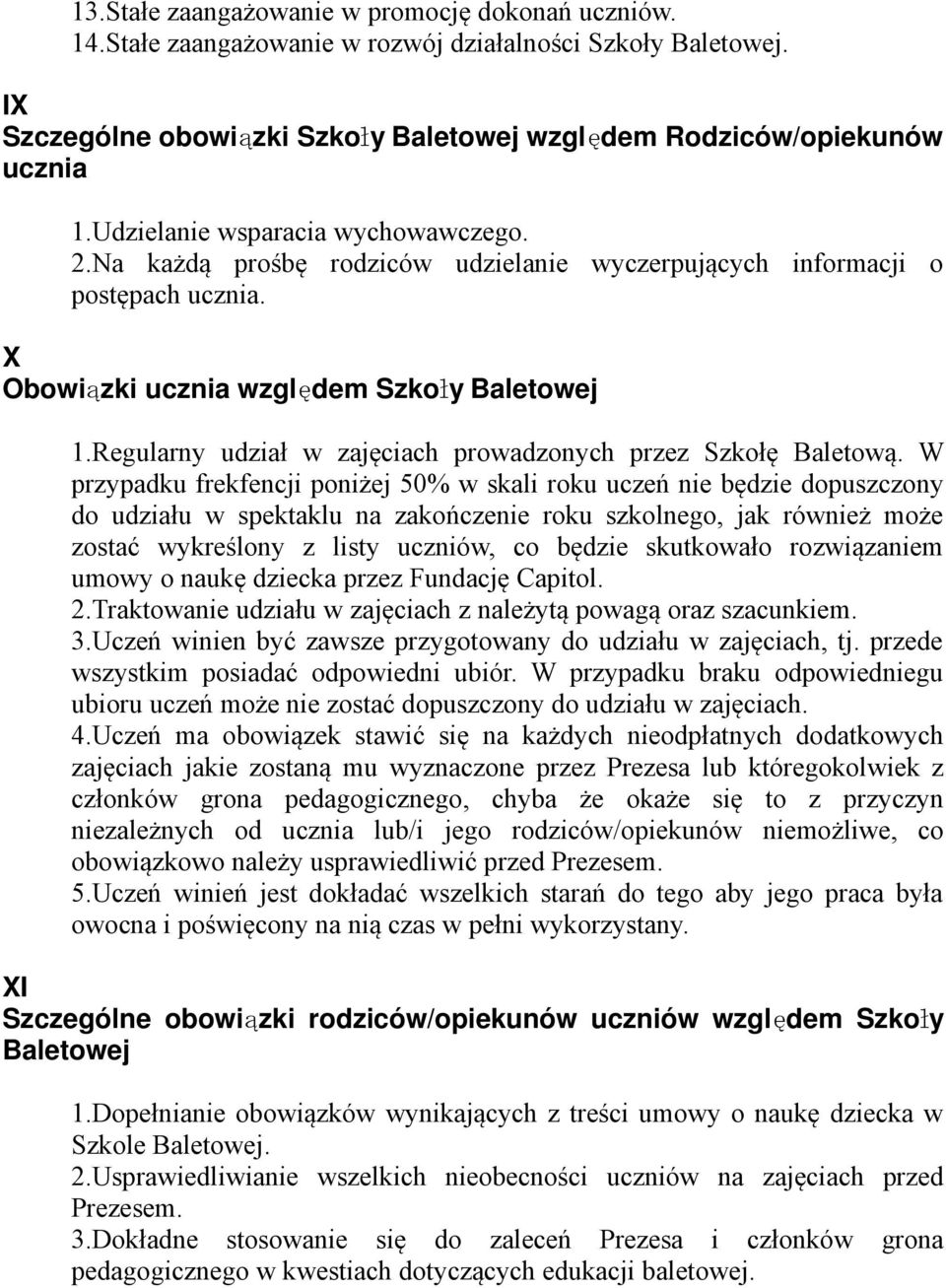 Regularny udział w zajęciach prowadzonych przez Szkołę Baletową.