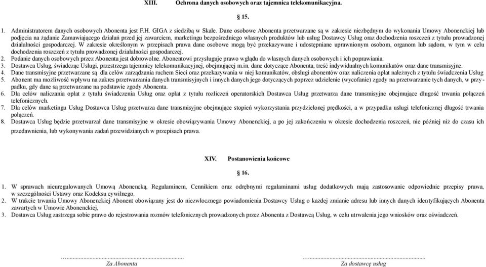 produktów lub usług Dostawcy Usług oraz dochodzenia roszczeń z tytułu prowadzonej działalności gospodarczej.