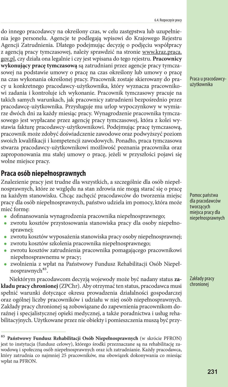 Pracownicy wykonujący pracę tymczasową są zatrudniani przez agencje pracy tymczasowej na podstawie umowy o pracę na czas określony lub umowy o pracę na czas wykonania określonej pracy.