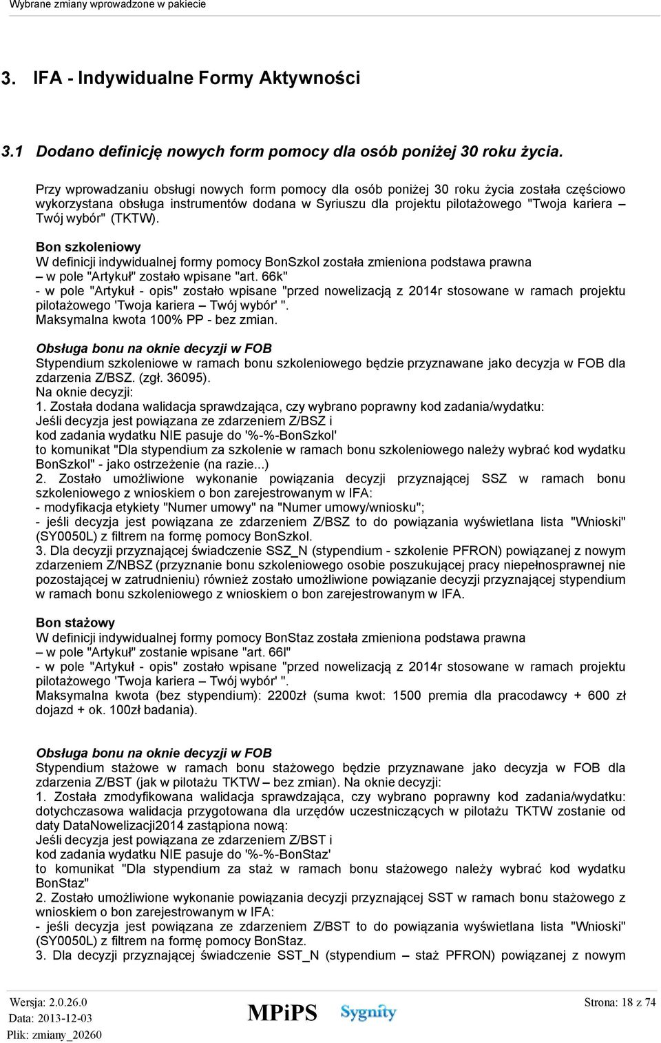 (TKTW). Bon szkoleniowy W definicji indywidualnej formy pomocy BonSzkol została zmieniona podstawa prawna w pole "Artykuł" zostało wpisane "art.