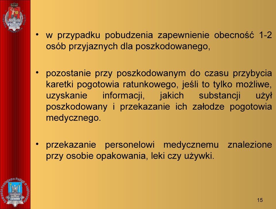 uzyskanie informacji, jakich substancji użył poszkodowany i przekazanie ich załodze pogotowia