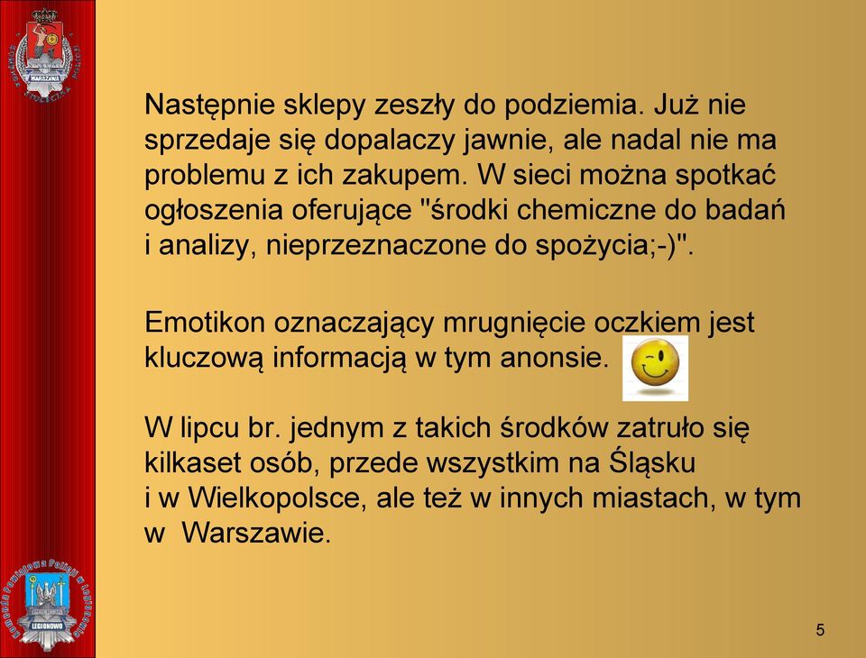 W sieci można spotkać ogłoszenia oferujące "środki chemiczne do badań i analizy, nieprzeznaczone do spożycia;-)".