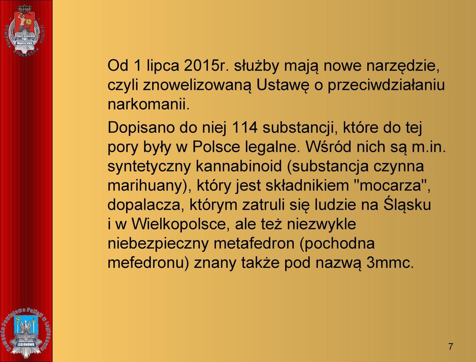syntetyczny kannabinoid (substancja czynna marihuany), który jest składnikiem "mocarza", dopalacza, którym