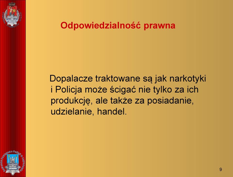 może ścigać nie tylko za ich produkcję,