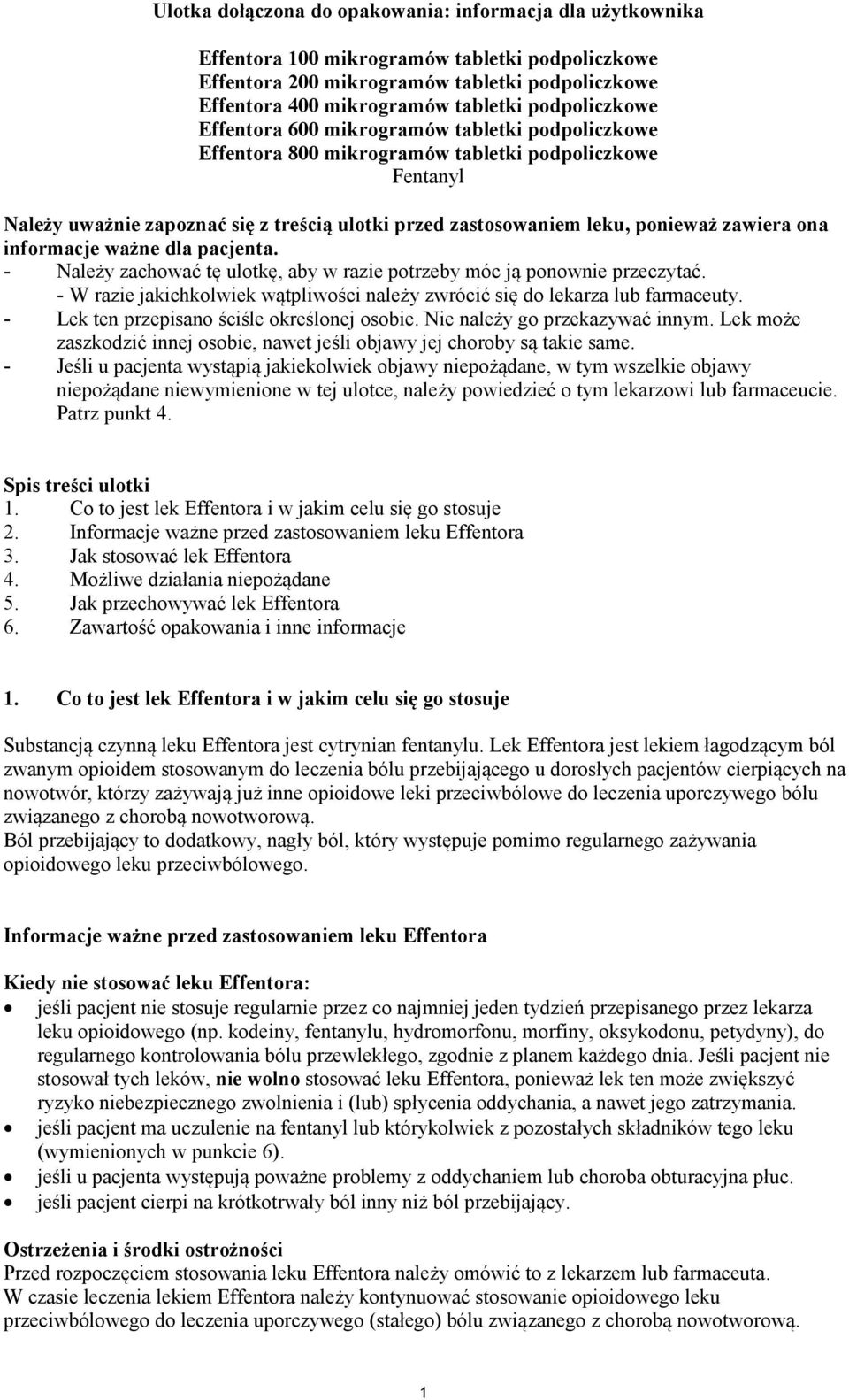 ponieważ zawiera ona informacje ważne dla pacjenta. - Należy zachować tę ulotkę, aby w razie potrzeby móc ją ponownie przeczytać.