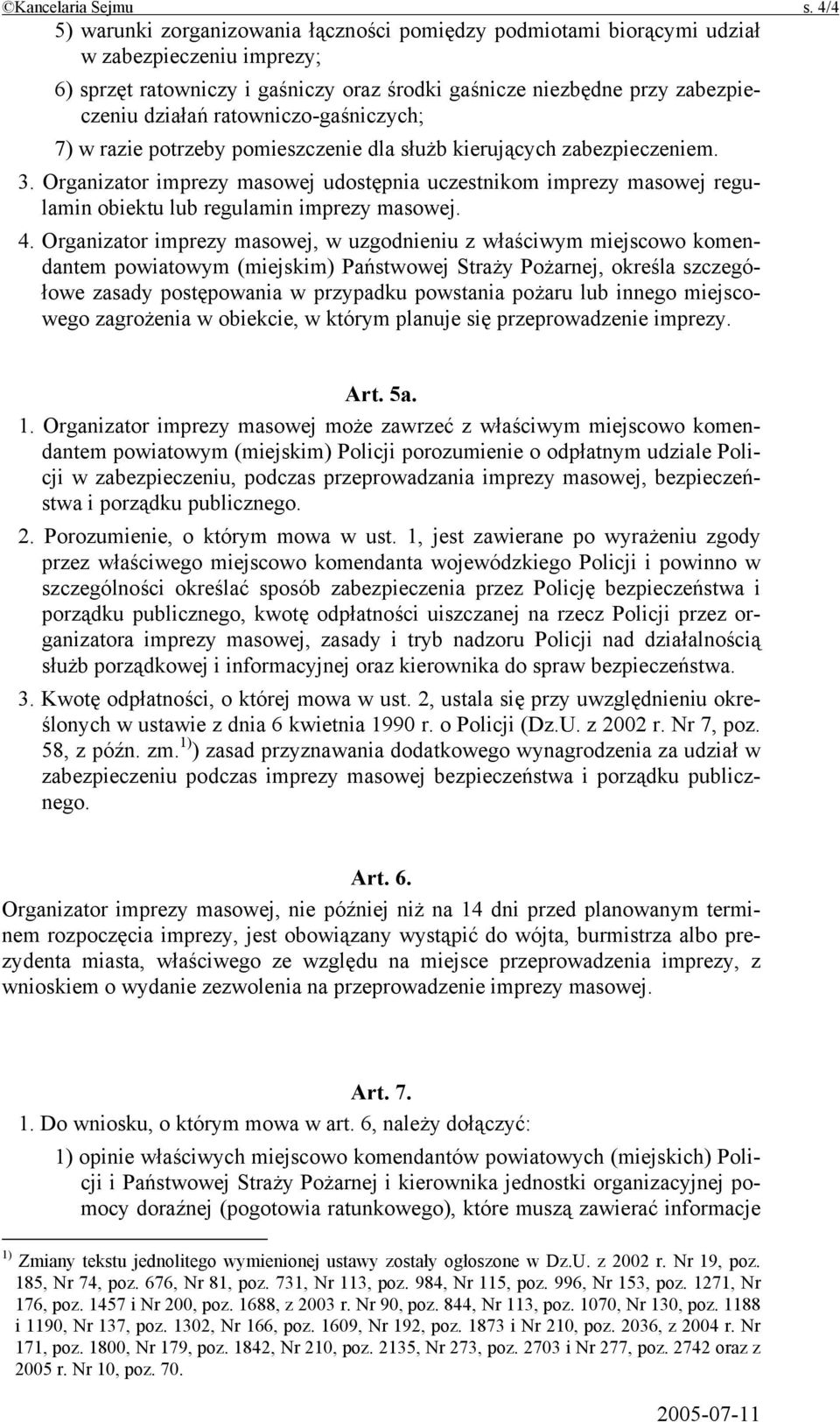 ratowniczo-gaśniczych; 7) w razie potrzeby pomieszczenie dla służb kierujących zabezpieczeniem. 3.