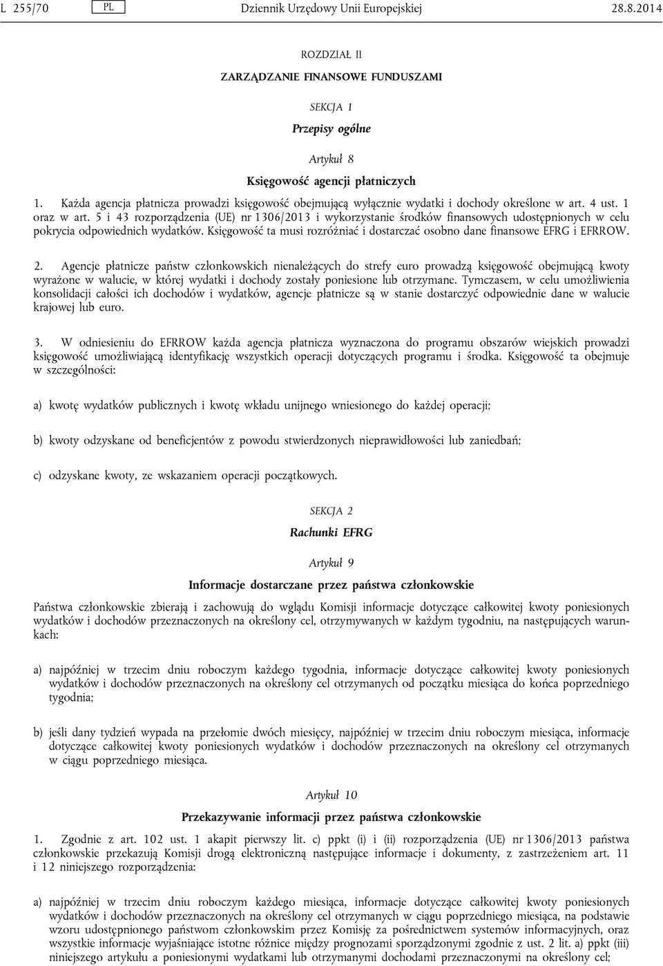 5 i 43 rozporządzenia (UE) nr 1306/2013 i wykorzystanie środków finansowych udostępnionych w celu pokrycia odpowiednich wydatków.