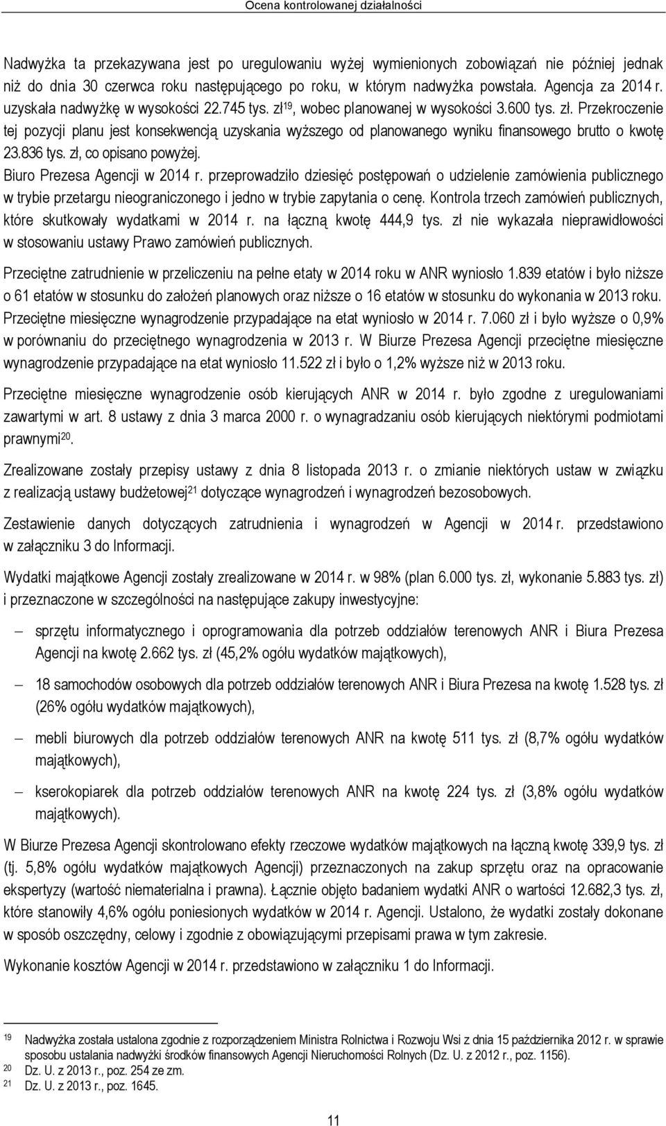 836 tys. zł, co opisano powyżej. Biuro Prezesa Agencji w 2014 r.