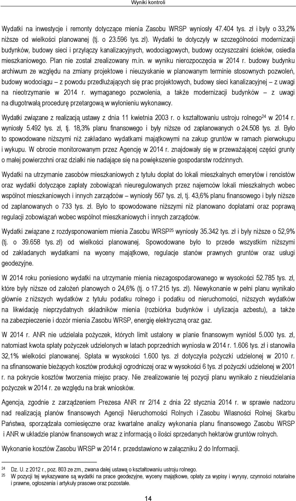 Plan nie został zrealizowany m.in. w wyniku nierozpoczęcia w 2014 r.