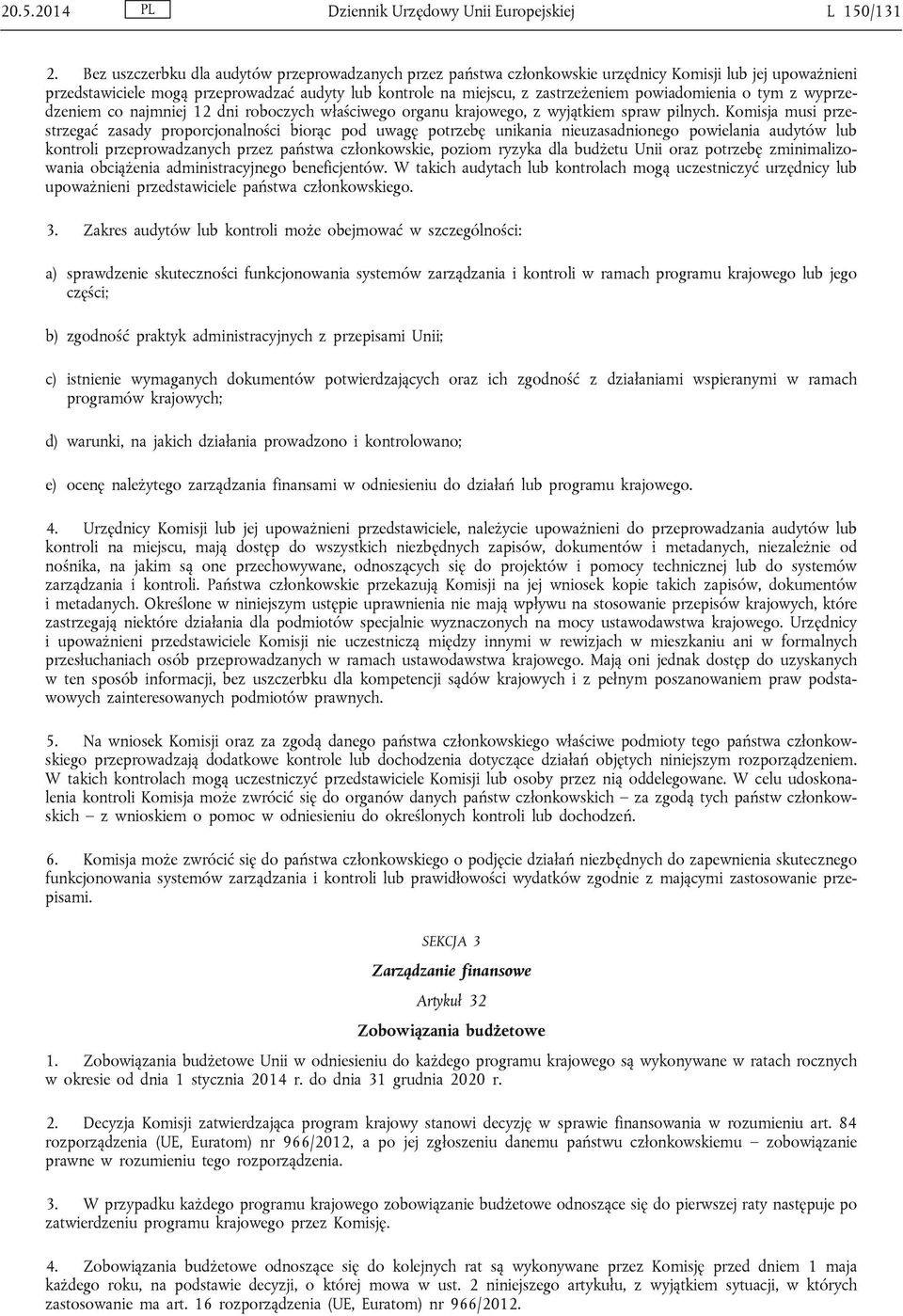 powiadomienia o tym z wyprzedzeniem co najmniej 12 dni roboczych właściwego organu krajowego, z wyjątkiem spraw pilnych.