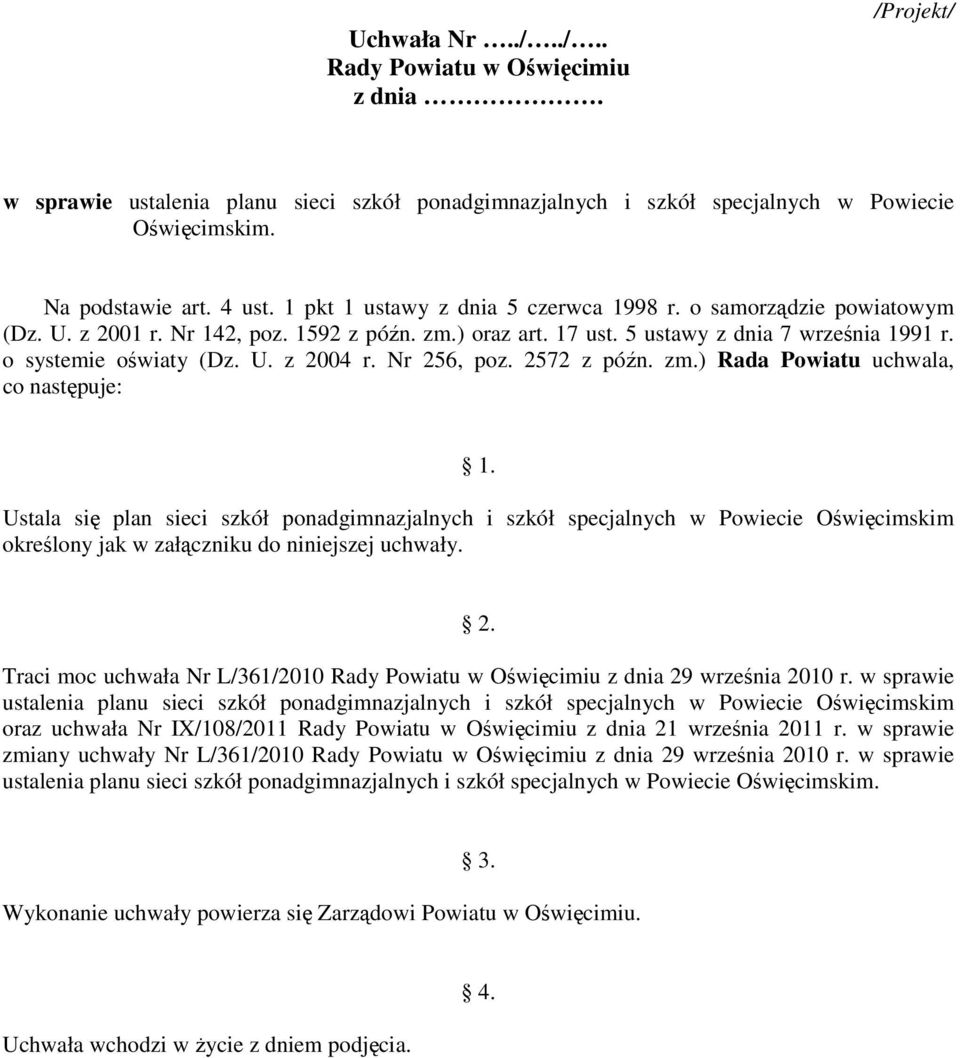 Nr 256, poz. 2572 z późn. zm.) Rada Powiatu uchwala, co następuje: 1.