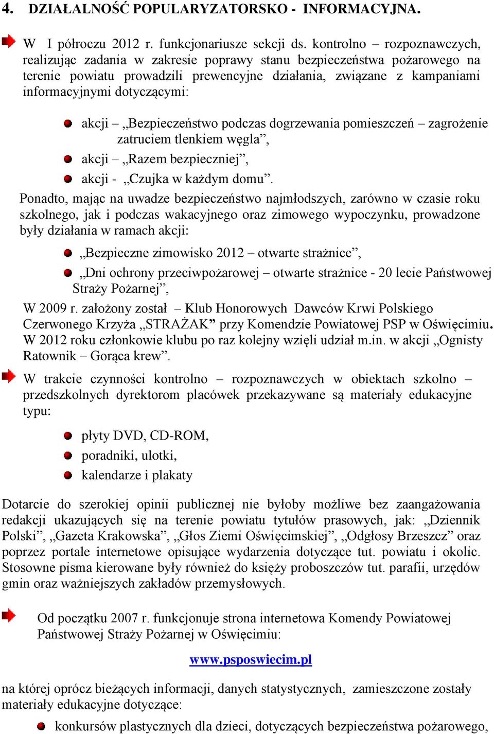 akcji Bezpieczeństwo podczas dogrzewania pomieszczeń zagrożenie zatruciem tlenkiem węgla, akcji Razem bezpieczniej, akcji - Czujka w każdym domu.