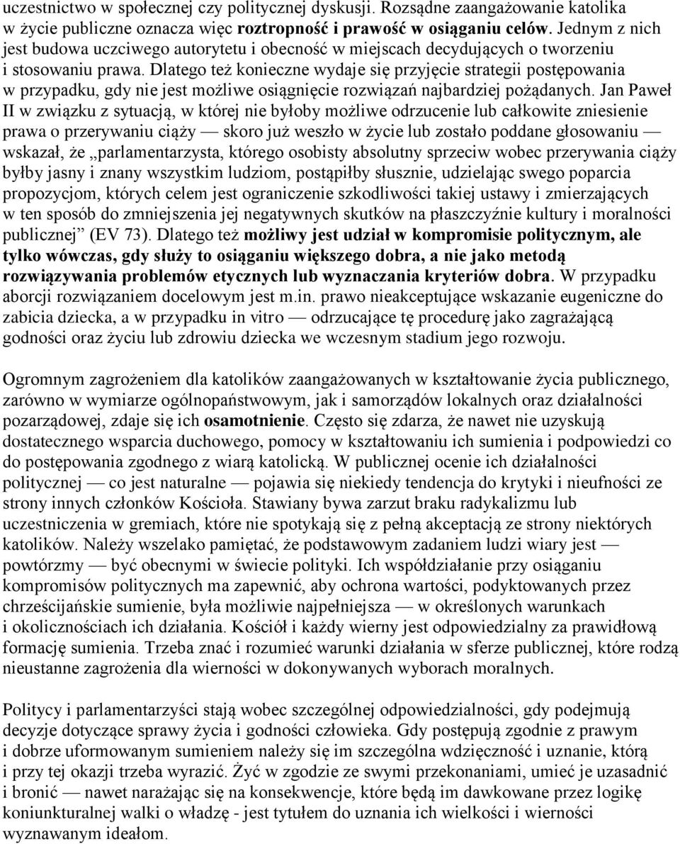 Dlatego też konieczne wydaje się przyjęcie strategii postępowania w przypadku, gdy nie jest możliwe osiągnięcie rozwiązań najbardziej pożądanych.