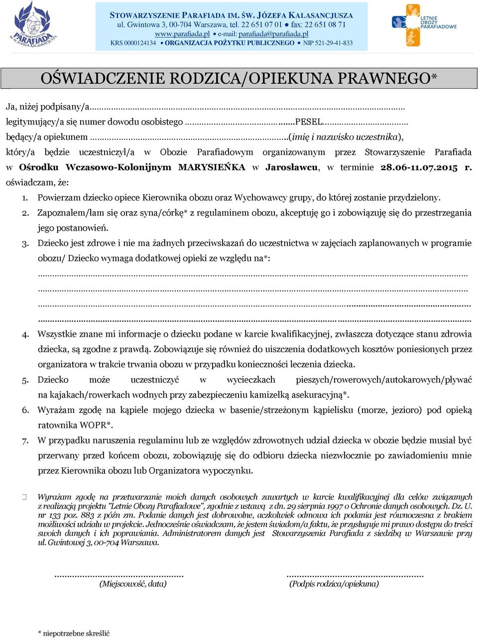 .(imię i nazwisko uczestnika), który/a będzie uczestniczył/a w Obozie Parafiadowym organizowanym przez Stowarzyszenie Parafiada w Ośrodku Wczasowo-Kolonijnym MARYSIEŃKA w Jarosławcu, w terminie 28.