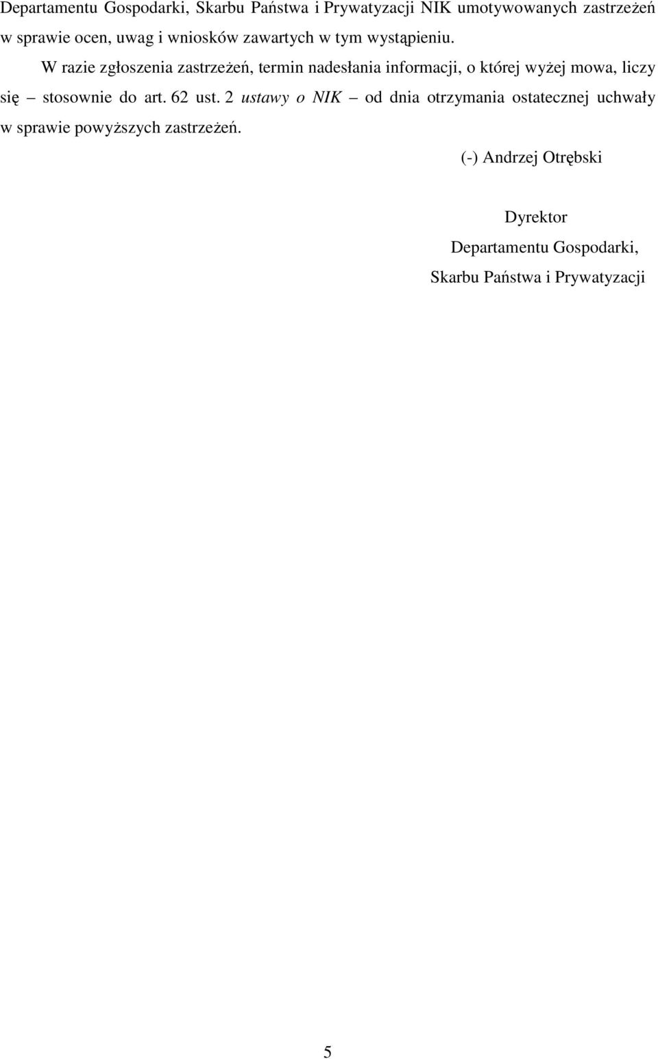 W razie zgłoszenia zastrzeŝeń, termin nadesłania informacji, o której wyŝej mowa, liczy się stosownie do art.