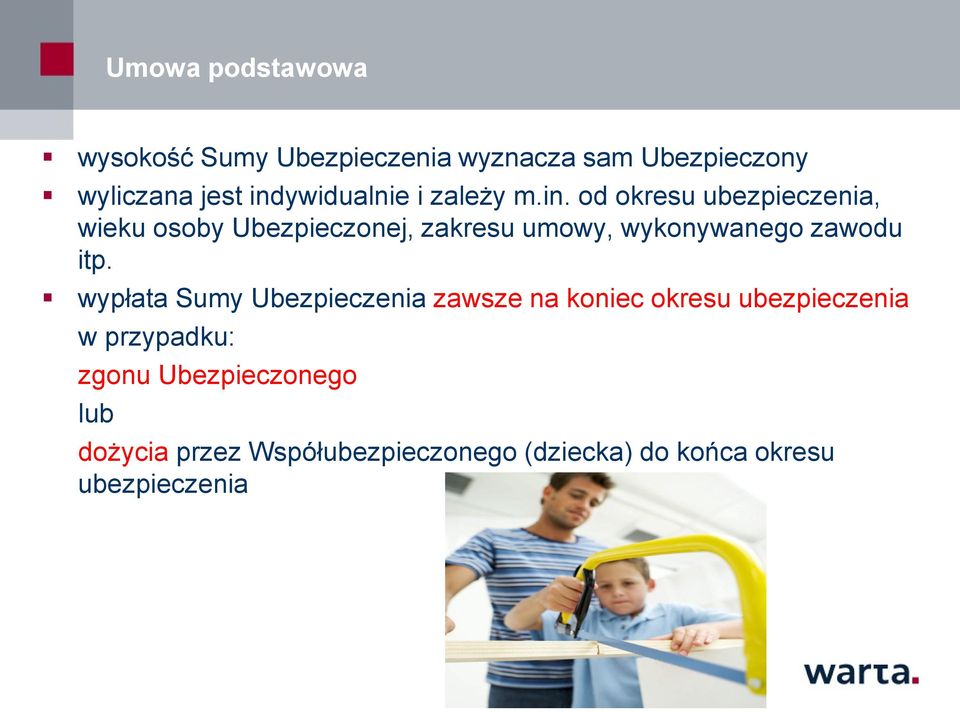 wypłata Sumy Ubezpieczenia zawsze na koniec okresu ubezpieczenia w przypadku: zgonu