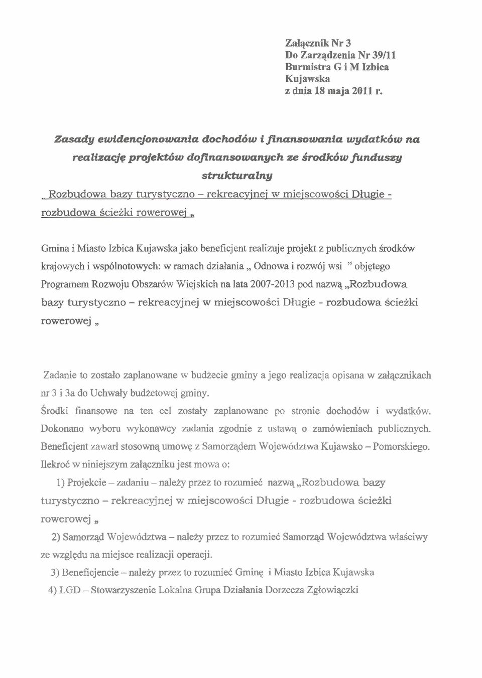 rozbudowa Sciezki rowerowei, Gmina i Miasto Izbica Kujawska jako beneficjent realimje projekt z publicznych Srodk6w krajowych i wspolnotowych: w ramach dziakania,, Odnowa i rozwoj wsi " objqtego