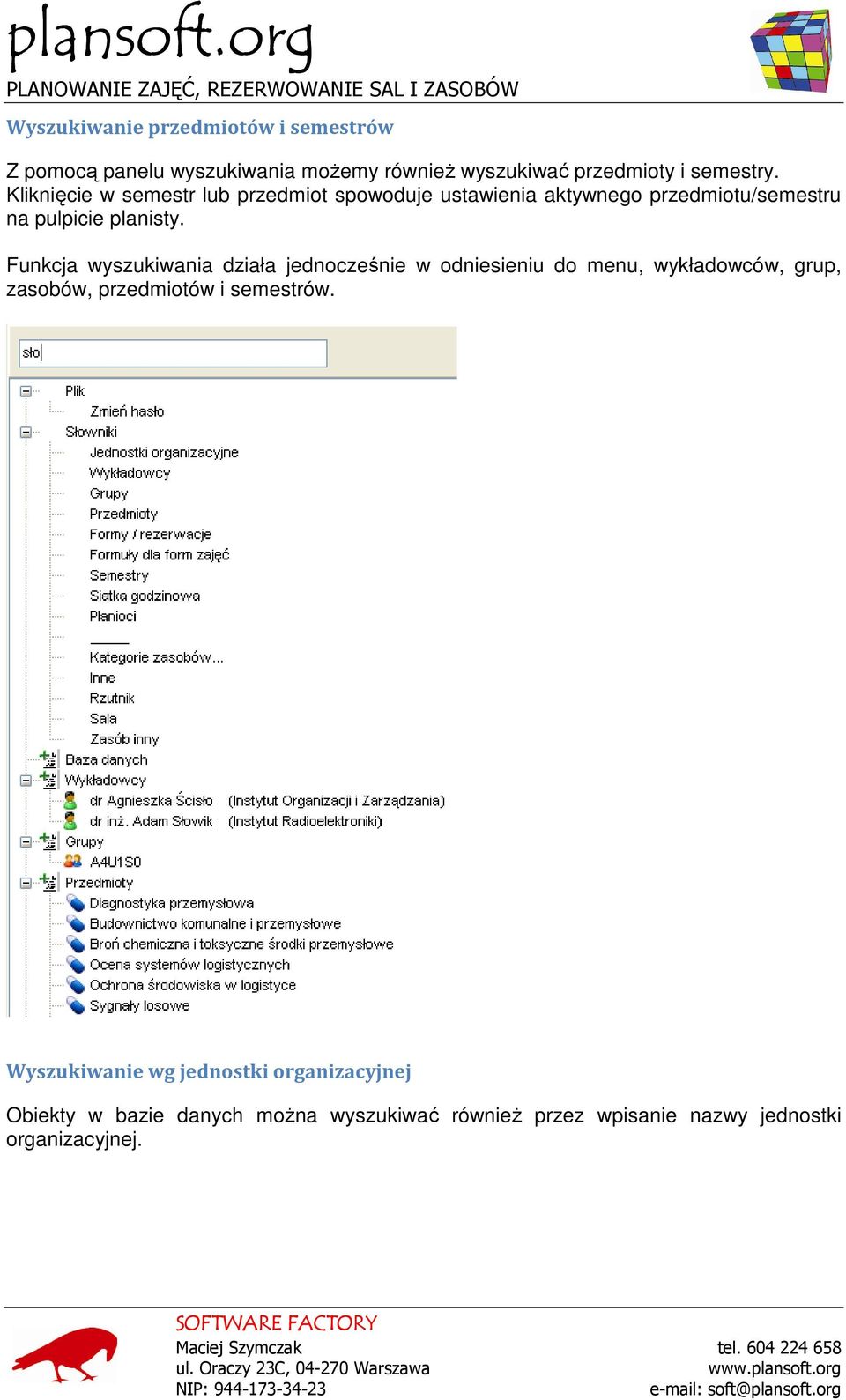 Funkcja wyszukiwania działa jednocześnie w odniesieniu do menu, wykładowców, grup, zasobów, przedmiotów i semestrów.