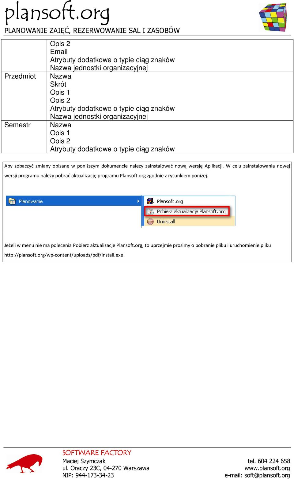 zainstalować nową wersję Aplikacji. W celu zainstalowania nowej wersji programu należy pobrać aktualizację programu Plansoft.org zgodnie z rysunkiem poniżej.