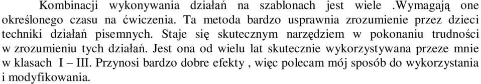 Staje się skutecznym narzędziem w pokonaniu trudności w zrozumieniu tych działań.