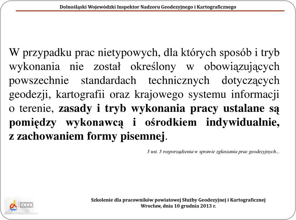 systemu informacji o terenie, zasady i tryb wykonania pracy ustalane są pomiędzy wykonawcą i