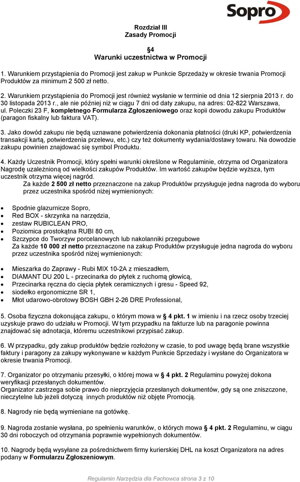 , ale nie później niż w ciągu 7 dni od daty zakupu, na adres: 02-822 Warszawa, ul.