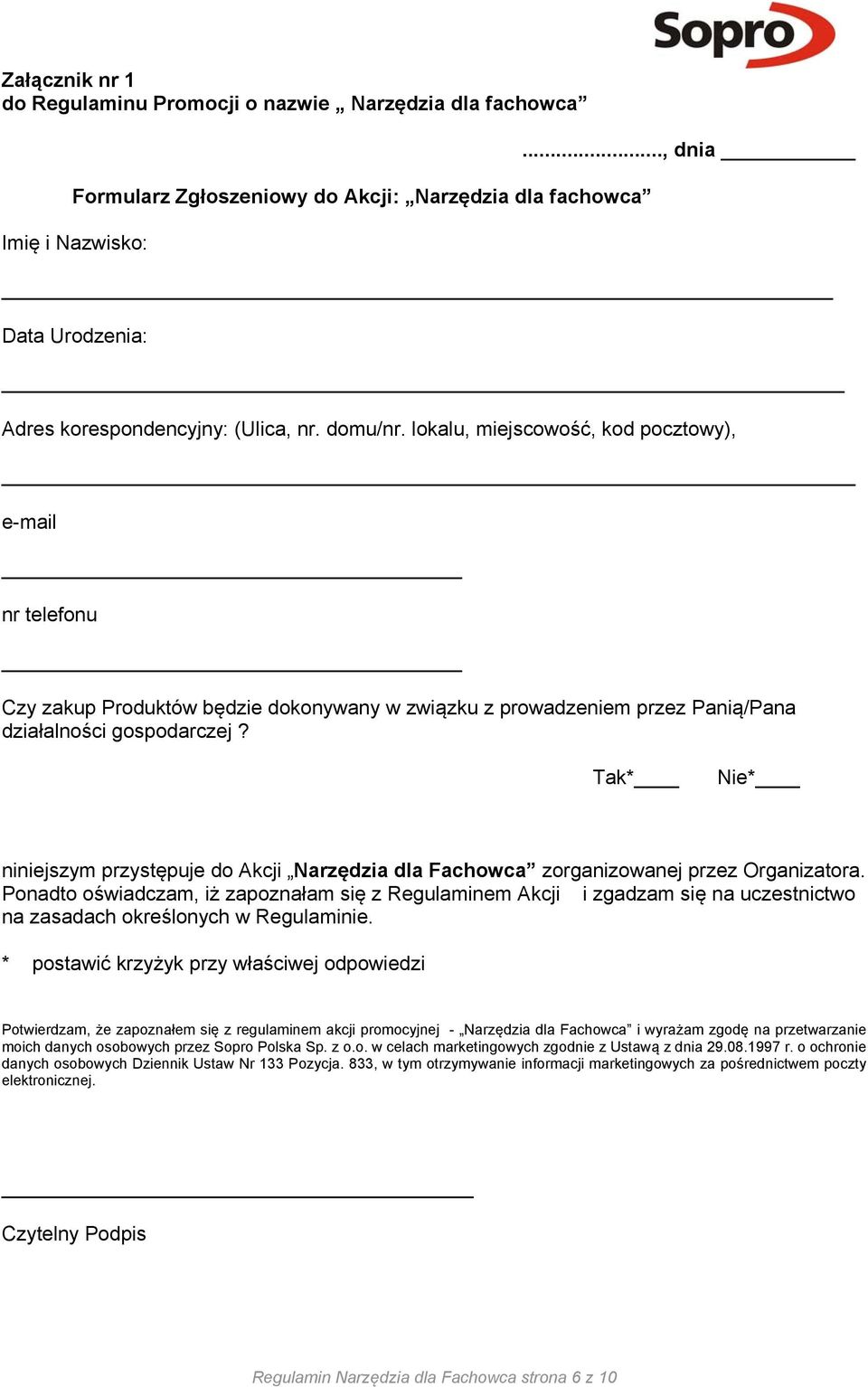 lokalu, miejscowość, kod pocztowy), e-mail nr telefonu Czy zakup Produktów będzie dokonywany w związku z prowadzeniem przez Panią/Pana działalności gospodarczej?