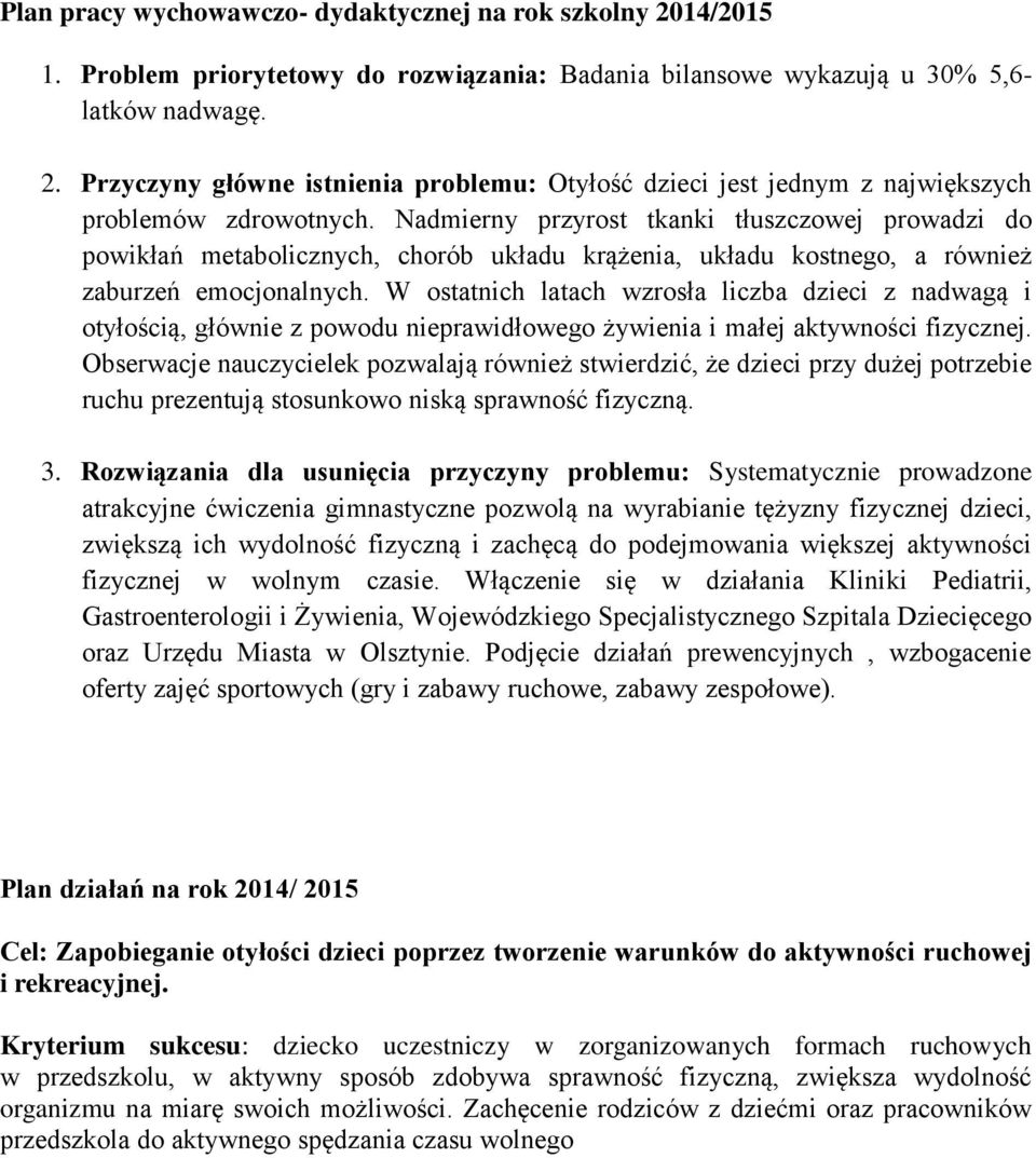 W ostatnich latach wzrosła liczba dzieci z nadwagą i otyłością, głównie z powodu nieprawidłowego żywienia i małej aktywności fizycznej.