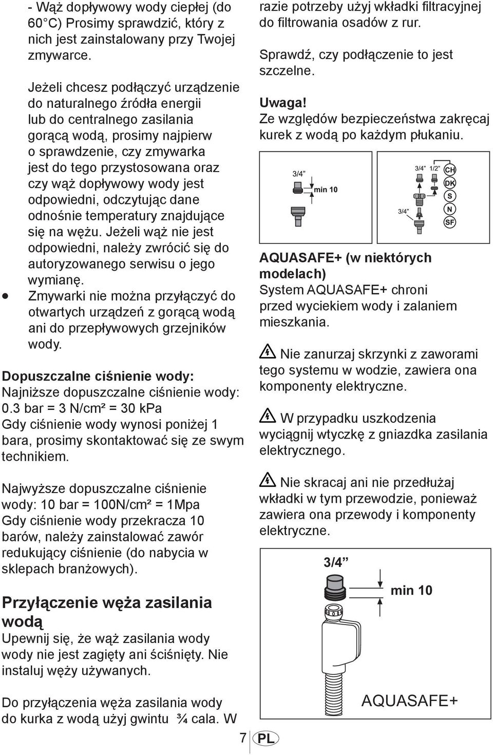 dopływowy wody jest odpowiedni, odczytując dane odnośnie temperatury znajdujące się na wężu. Jeżeli wąż nie jest odpowiedni, należy zwrócić się do autoryzowanego serwisu o jego wymianę.