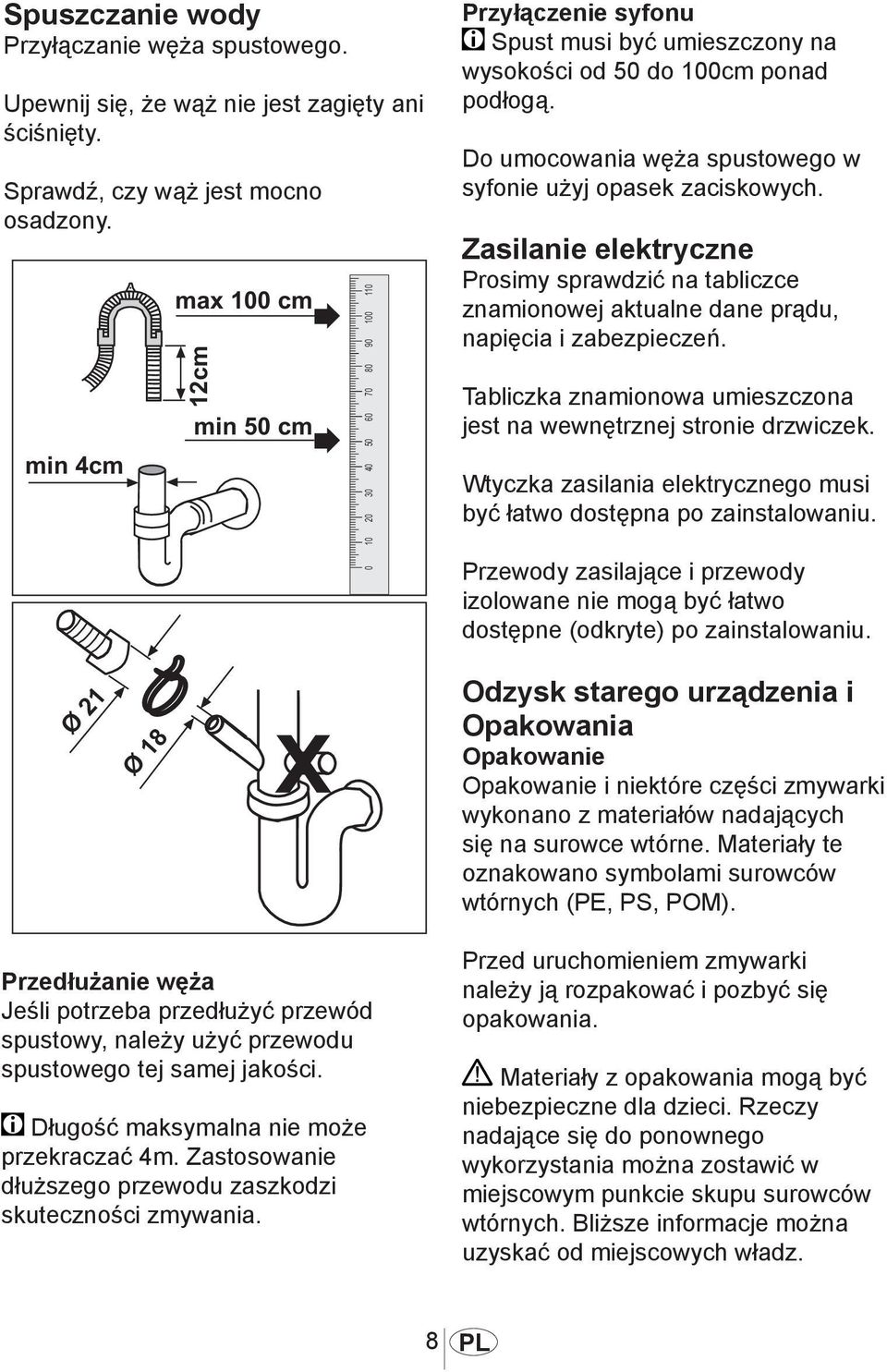 Zasilanie elektryczne Prosimy sprawdzić na tabliczce znamionowej aktualne dane prądu, napięcia i zabezpieczeń. Tabliczka znamionowa umieszczona jest na wewnętrznej stronie drzwiczek.