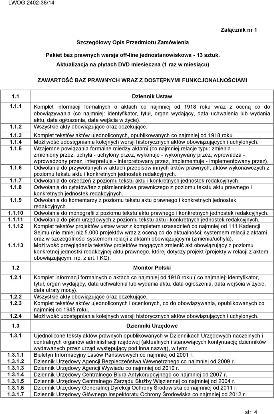 raz w miesiącu) ZAWARTOŚĆ BAZ PRAWNYCH WRAZ Z DOSTĘPNYMI FUNKCJONALNOŚCIAMI 1.