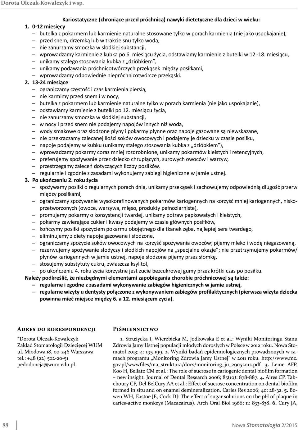 substancji, wprowadzamy karmienie z kubka po 6. miesiącu życia, odstawiamy karmienie z butelki w 12.-18.