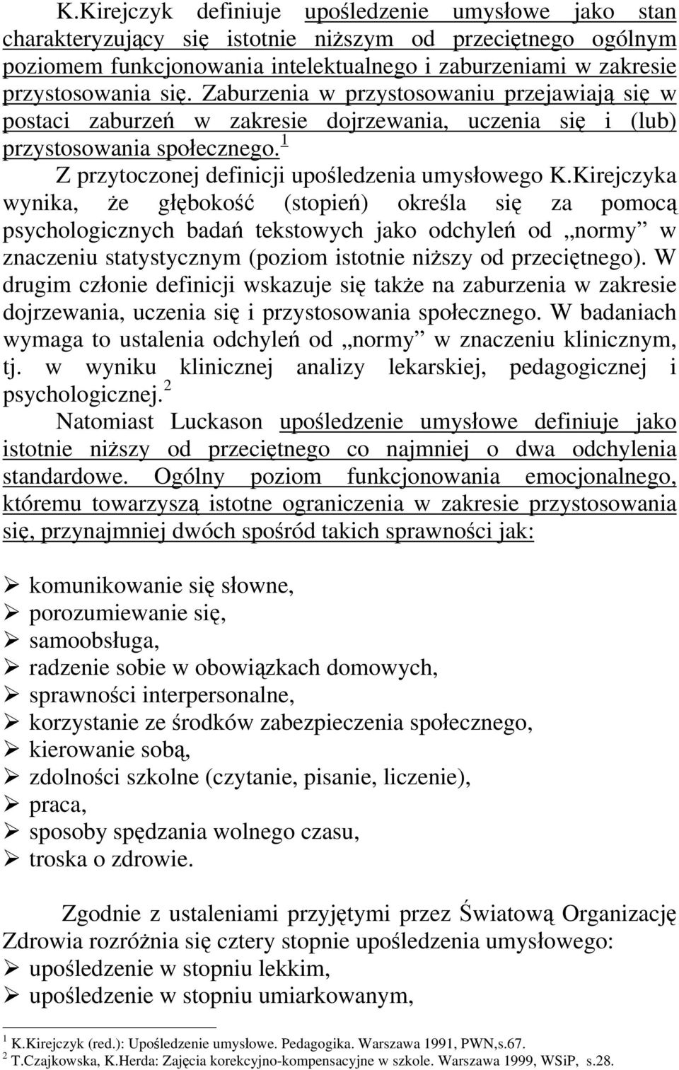 Tematy Zajęć Dla Ucznia Upośledzonego W Stopniu Umiarkowanym MOŻLIWOŚCI WŁĄCZENIA DZIECKA UPOŚLEDZONEGO UMYSŁOWO W STOPNIU LEKKIM DO