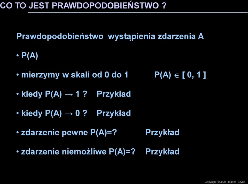 skali od 0 do 1 [ 0, 1 ] kiedy 1? kiedy 0?