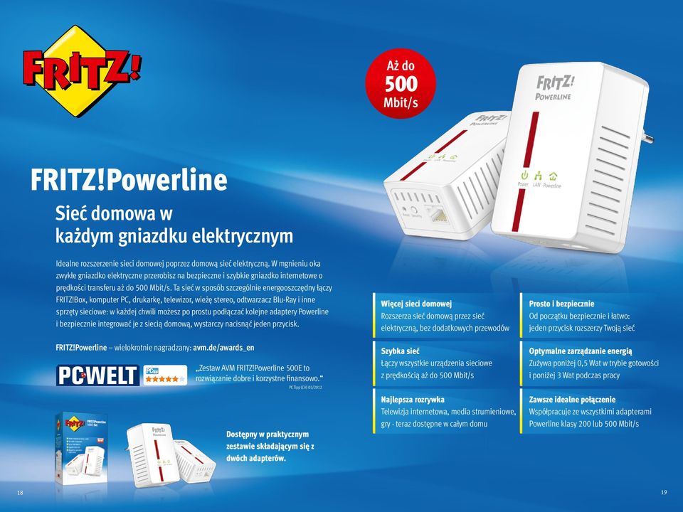 Box, komputer PC, drukarkę, telewizor, wieżę stereo, odtwarzacz Blu-Ray i inne sprzęty sieciowe: w każdej chwili możesz po prostu podłączać kolejne adaptery Powerline i bezpiecznie integrować je z