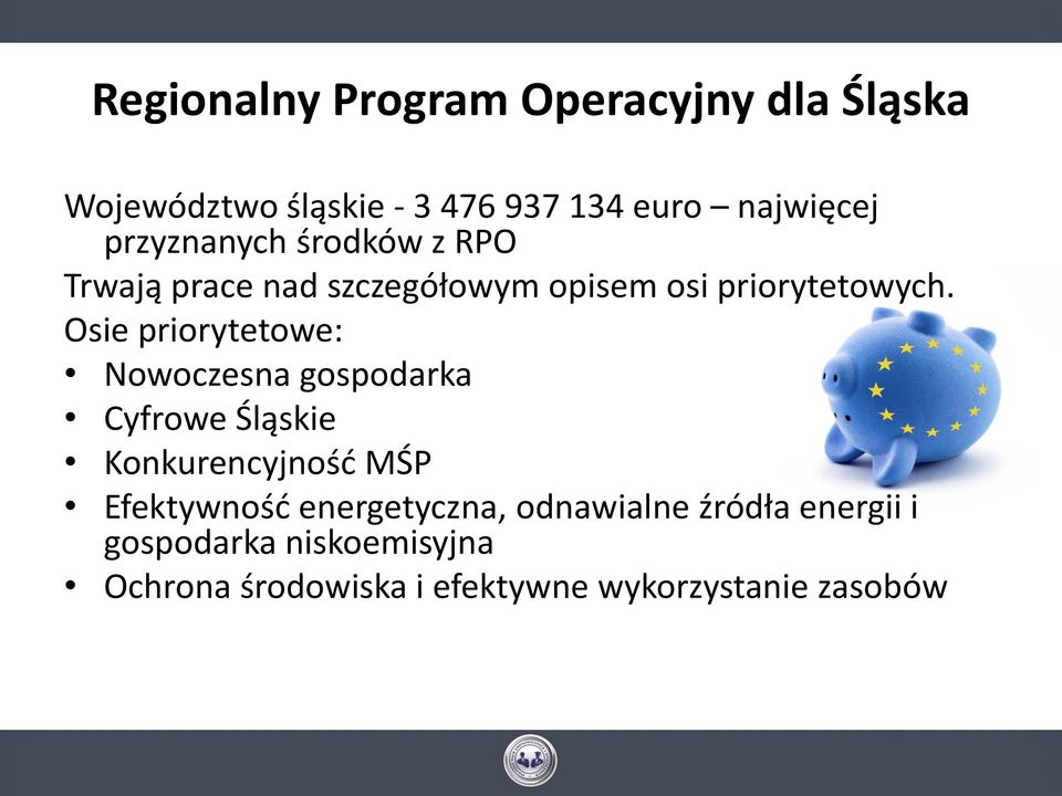 Osie priorytetowe: Nowoczesna gospodarka Cyfrowe Śląskie Konkurencyjnośd MŚP Efektywnośd