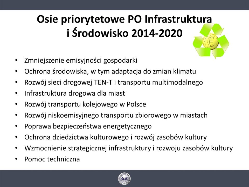 transportu kolejowego w Polsce Rozwój niskoemisyjnego transportu zbiorowego w miastach Poprawa bezpieczeostwa energetycznego